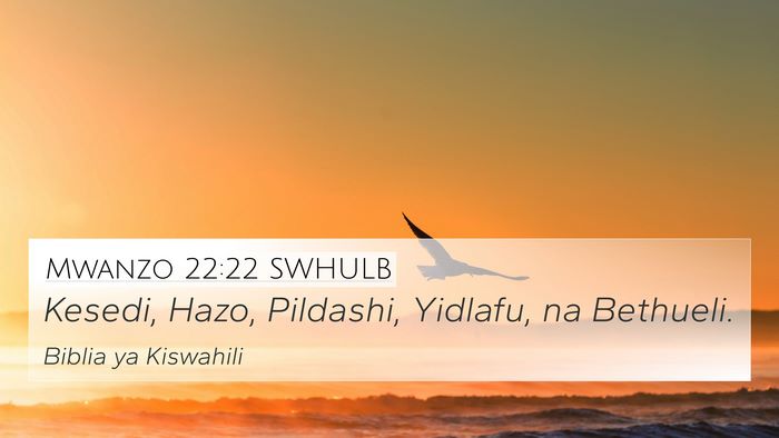 Mwanzo 22:22 SWHULB 4K Wallpaper - Kesedi, Hazo, Pildashi, Yidlafu, na - 4K Wallpaper Bible Verse