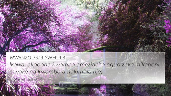 Mwanzo 39:13 SWHULB 4K Wallpaper - Ikawa, alipoona kwamba ameziacha nguo zake - 4K Wallpaper Bible Verse