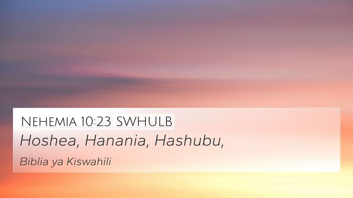 Nehemia 10:23 SWHULB 4K Wallpaper - Hoshea, Hanania, - 4K Wallpaper Bible Verse