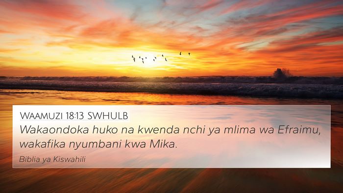 Waamuzi 18:13 SWHULB 4K Wallpaper - Wakaondoka huko na kwenda nchi ya mlima wa - 4K Wallpaper Bible Verse