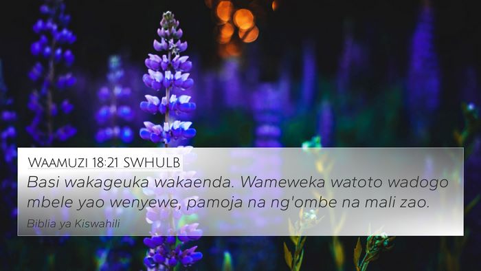 Waamuzi 18:21 SWHULB 4K Wallpaper - Basi wakageuka wakaenda. Wameweka watoto wadogo - 4K Wallpaper Bible Verse