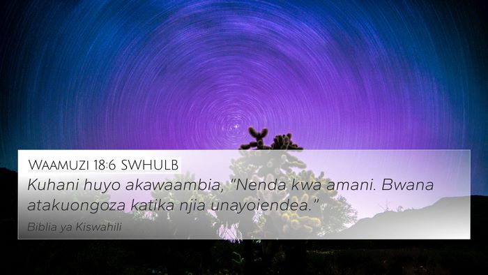 Waamuzi 18:6 SWHULB 4K Wallpaper - Kuhani huyo akawaambia, “Nenda kwa amani. Bwana - 4K Wallpaper Bible Verse
