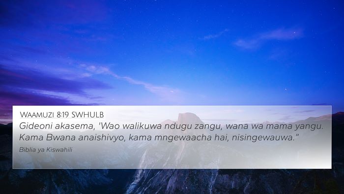 Waamuzi 8:19 SWHULB 4K Wallpaper - Gideoni akasema, 'Wao walikuwa ndugu zangu, wana - 4K Wallpaper Bible Verse