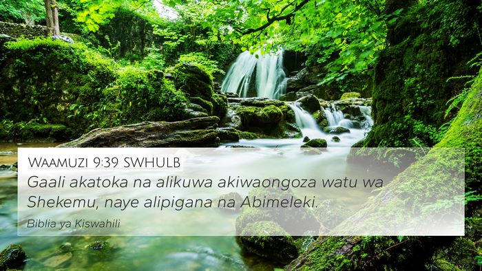 Waamuzi 9:39 SWHULB 4K Wallpaper - Gaali akatoka na alikuwa akiwaongoza watu wa - 4K Wallpaper Bible Verse