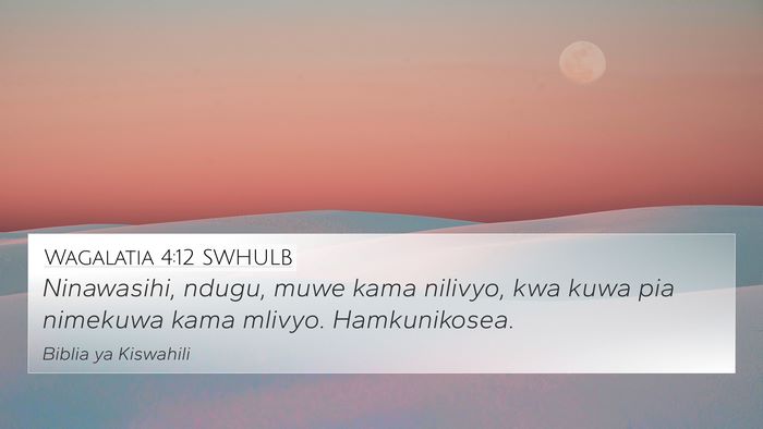 Wagalatia 4:12 SWHULB Bible Verse Image