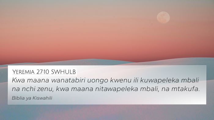 Yeremia 27:10 SWHULB 4K Wallpaper - Kwa maana wanatabiri uongo kwenu ili kuwapeleka - 4K Wallpaper Bible Verse