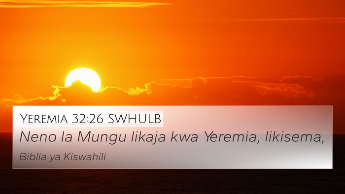 Yeremia 32:26 SWHULB 4K Wallpaper - Neno la Mungu likaja kwa Yeremia, - 4K Wallpaper Bible Verse