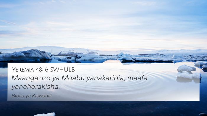 Yeremia 48:16 SWHULB 4K Wallpaper - Maangazizo ya Moabu yanakaribia; maafa - 4K Wallpaper Bible Verse