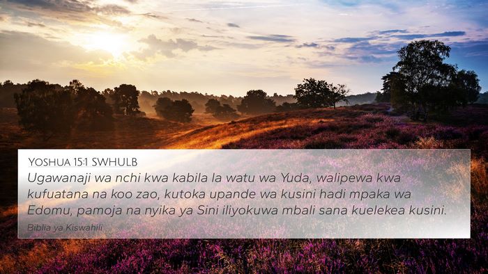 Yoshua 15:1 SWHULB 4K Wallpaper - Ugawanaji wa nchi kwa kabila la watu wa Yuda, - 4K Wallpaper Bible Verse