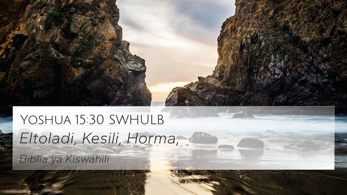 Yoshua 15:30 SWHULB 4K Wallpaper - Eltoladi, Kesili, - 4K Wallpaper Bible Verse