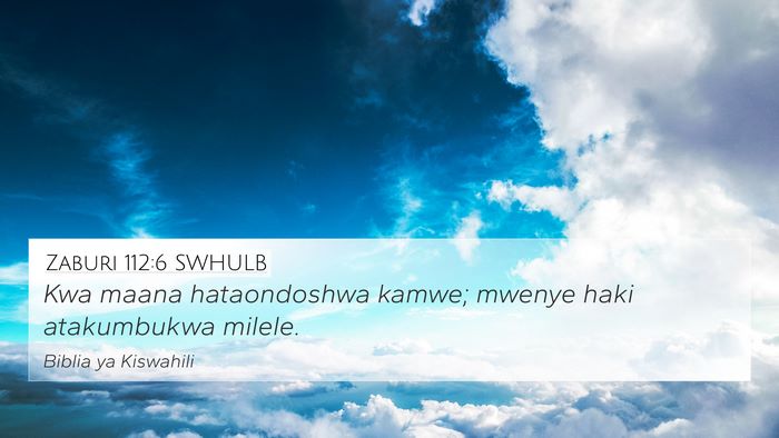 Zaburi 112:6 SWHULB 4K Wallpaper - Kwa maana hataondoshwa kamwe; mwenye haki - 4K Wallpaper Bible Verse