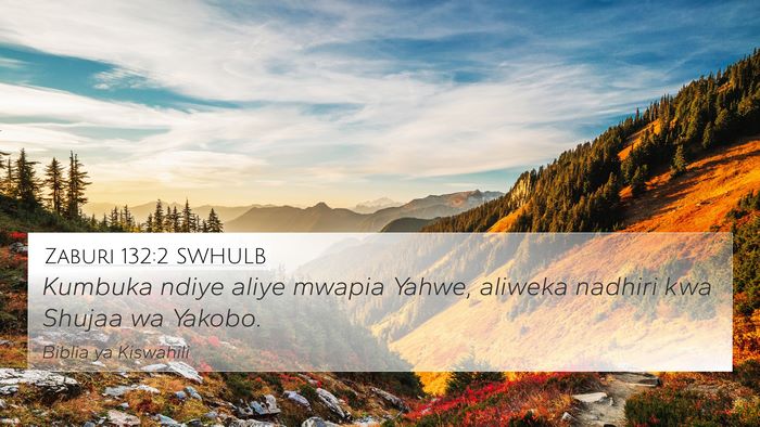 Zaburi 132:2 SWHULB 4K Wallpaper - Kumbuka ndiye aliye mwapia Yahwe, aliweka nadhiri - 4K Wallpaper Bible Verse