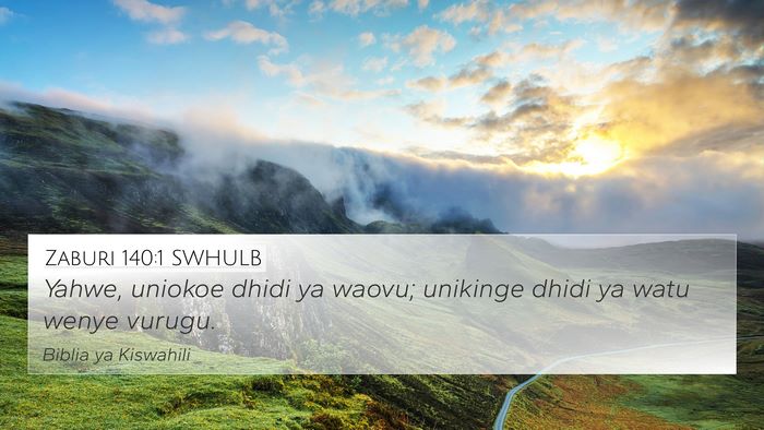 Zaburi 140:1 SWHULB 4K Wallpaper - Yahwe, uniokoe dhidi ya waovu; unikinge dhidi ya - 4K Wallpaper Bible Verse