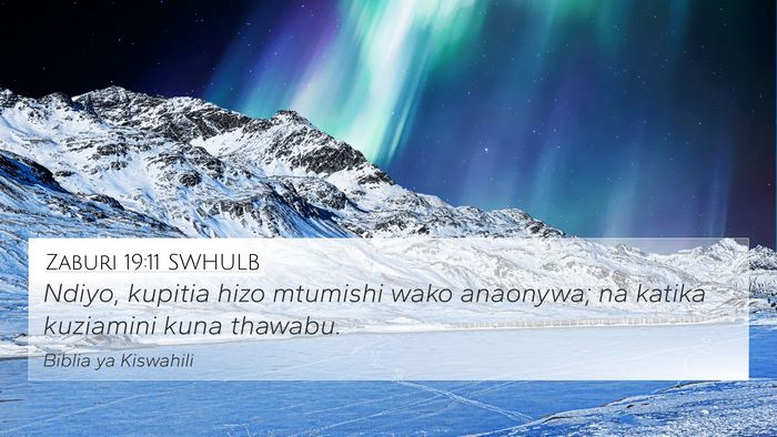 Zaburi 19:11 SWHULB 4K Wallpaper - Ndiyo, kupitia hizo mtumishi wako anaonywa; na - 4K Wallpaper Bible Verse