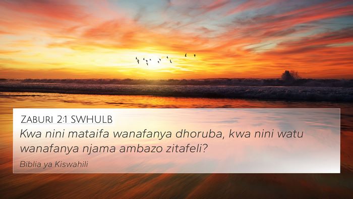 Zaburi 2:1 SWHULB 4K Wallpaper - Kwa nini mataifa wanafanya dhoruba, kwa nini watu - 4K Wallpaper Bible Verse