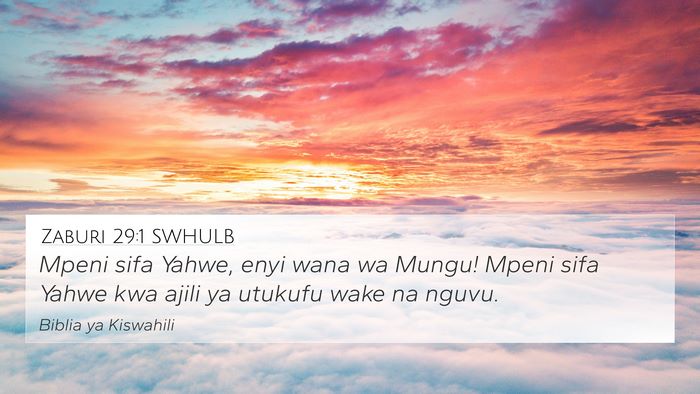 Zaburi 29:1 SWHULB 4K Wallpaper - Mpeni sifa Yahwe, enyi wana wa Mungu! Mpeni sifa - 4K Wallpaper Bible Verse