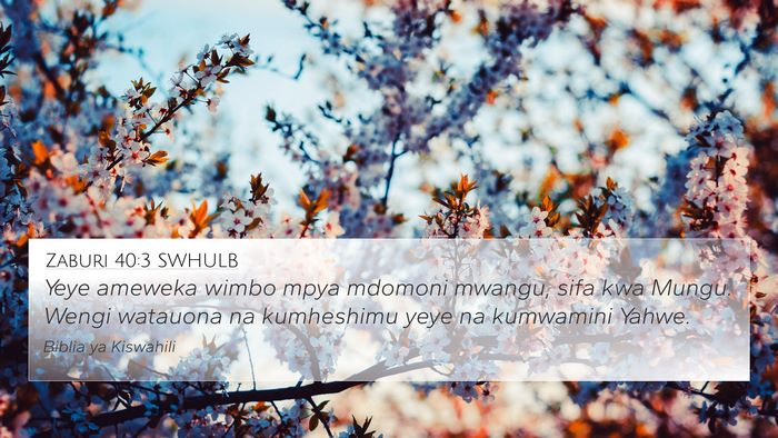 Zaburi 40:3 SWHULB 4K Wallpaper - Yeye ameweka wimbo mpya mdomoni mwangu, sifa kwa - 4K Wallpaper Bible Verse