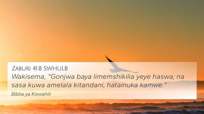 Zaburi 41:8 SWHULB 4K Wallpaper - Wakisema, “Gonjwa baya limemshikilia yeye - 4K Wallpaper Bible Verse