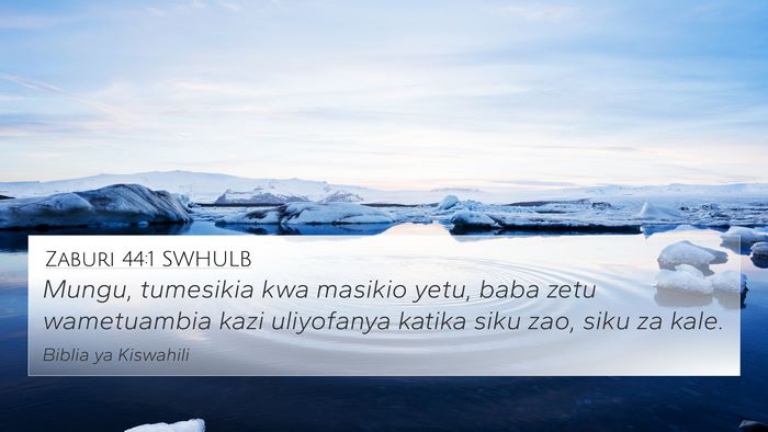 Zaburi 44:1 SWHULB 4K Wallpaper - Mungu, tumesikia kwa masikio yetu, baba zetu - 4K Wallpaper Bible Verse
