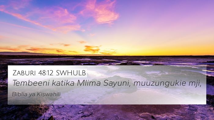Zaburi 48:12 SWHULB 4K Wallpaper - Tembeeni katika Mlima Sayuni, muuzungukie - 4K Wallpaper Bible Verse