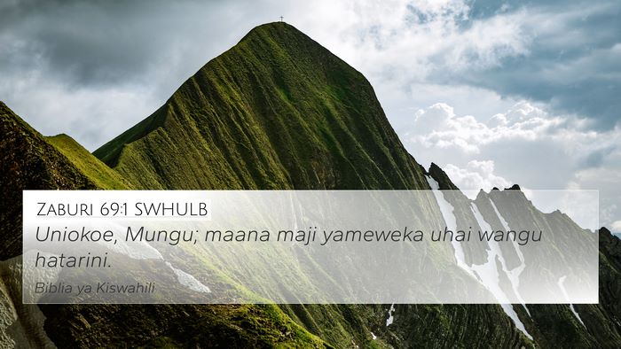 Zaburi 69:1 SWHULB 4K Wallpaper - Uniokoe, Mungu; maana maji yameweka uhai wangu - 4K Wallpaper Bible Verse
