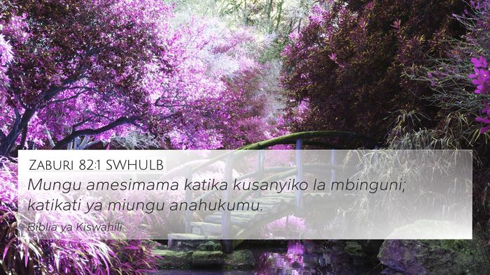 Zaburi 82:1 SWHULB 4K Wallpaper - Mungu amesimama katika kusanyiko la mbinguni; - 4K Wallpaper Bible Verse