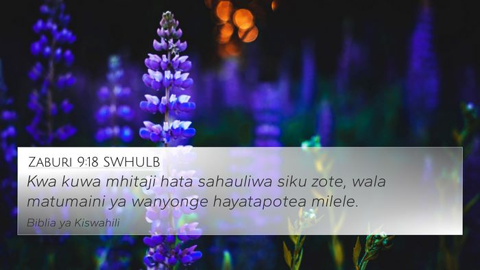 Zaburi 9:18 SWHULB 4K Wallpaper - Kwa kuwa mhitaji hata sahauliwa siku zote, wala - 4K Wallpaper Bible Verse