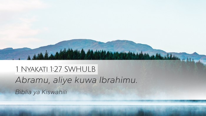 1 Nyakati 1:27 SWHULB Desktop Wallpaper - Abramu, aliye kuwa - Desktop Bible Verse Wallpaper