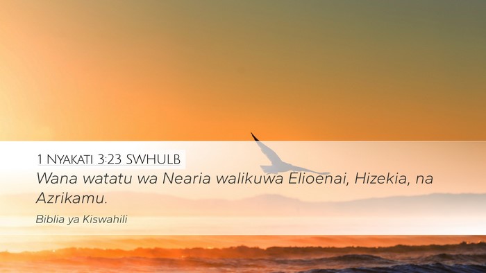 1 Nyakati 3:23 SWHULB Desktop Wallpaper - Wana watatu wa Nearia walikuwa Elioenai, Hizekia, - Desktop Bible Verse Wallpaper