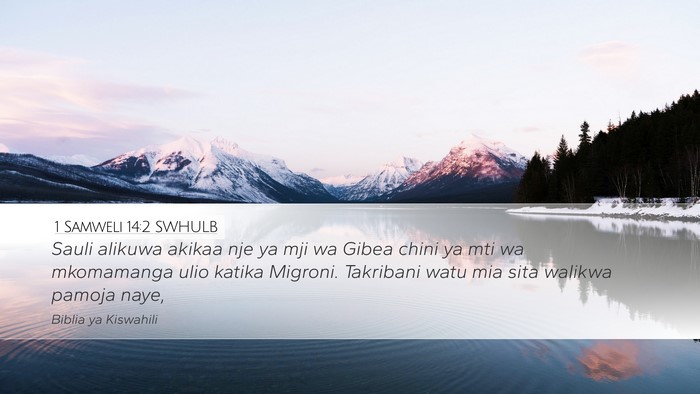 1 Samweli 14:2 SWHULB Desktop Wallpaper - Sauli alikuwa akikaa nje ya mji wa Gibea chini ya - Desktop Bible Verse Wallpaper