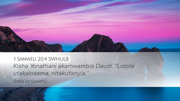 1 Samweli 20:4 SWHULB Desktop Wallpaper - Kisha Yonathani akamwambia Daudi, “Lolote - Desktop Bible Verse Wallpaper