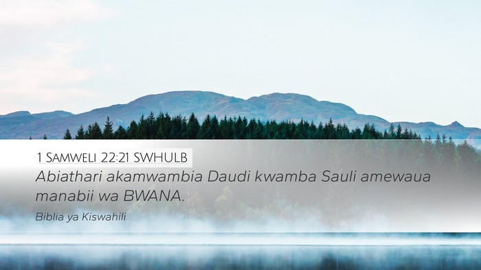 1 Samweli 22:21 SWHULB Desktop Wallpaper - Abiathari akamwambia Daudi kwamba Sauli amewaua - Desktop Bible Verse Wallpaper