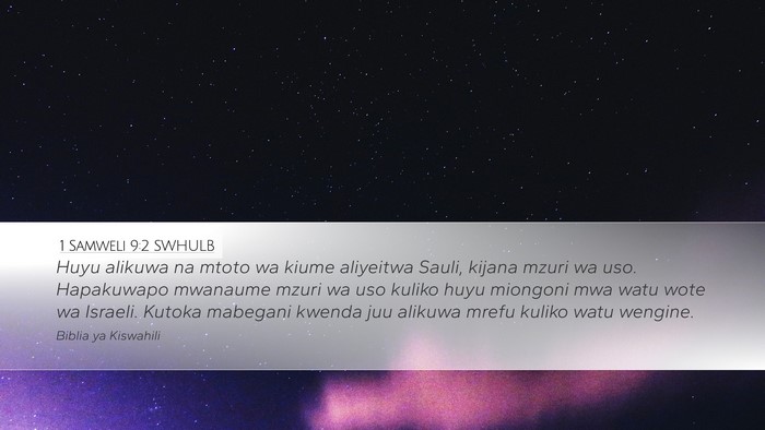 1 Samweli 9:2 SWHULB Desktop Wallpaper - Huyu alikuwa na mtoto wa kiume aliyeitwa Sauli, - Desktop Bible Verse Wallpaper