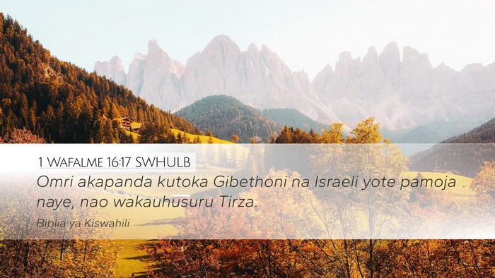 1 Wafalme 16:17 SWHULB Desktop Wallpaper - Omri akapanda kutoka Gibethoni na Israeli yote - Desktop Bible Verse Wallpaper