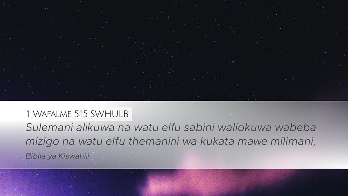 1 Wafalme 5:15 SWHULB Desktop Wallpaper - Sulemani alikuwa na watu elfu sabini waliokuwa - Desktop Bible Verse Wallpaper