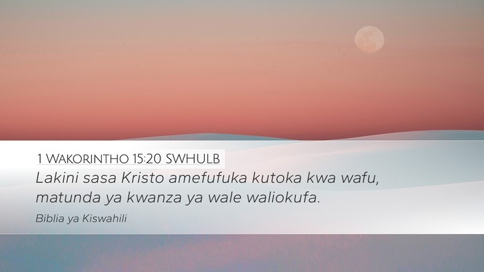 1 Wakorintho 15:20 SWHULB Bible Verse Image