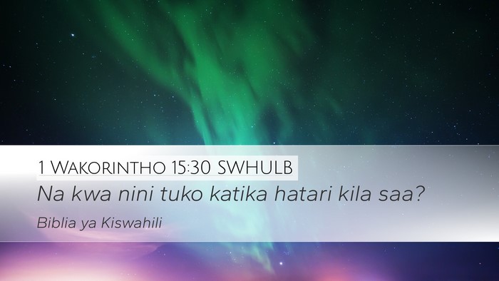 1 Wakorintho 15:30 SWHULB Bible Verse Image