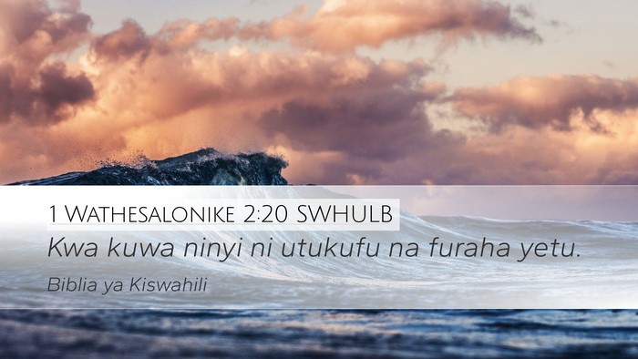 1 Wathesalonike 2:20 SWHULB Desktop Wallpaper - Kwa kuwa ninyi ni utukufu na furaha - Desktop Bible Verse Wallpaper
