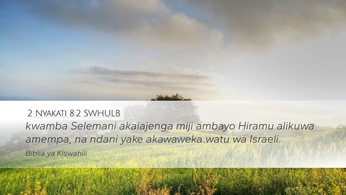 2 Nyakati 8:2 SWHULB Desktop Wallpaper - kwamba Selemani akaiajenga miji ambayo Hiramu - Desktop Bible Verse Wallpaper