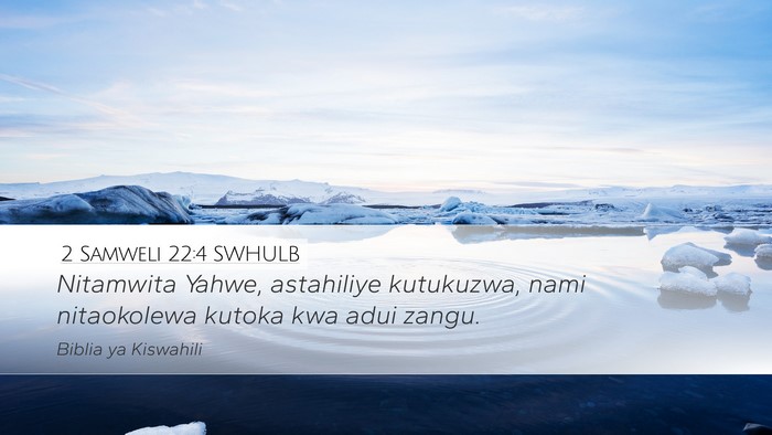 2 Samweli 22:4 SWHULB Desktop Wallpaper - Nitamwita Yahwe, astahiliye kutukuzwa, nami - Desktop Bible Verse Wallpaper