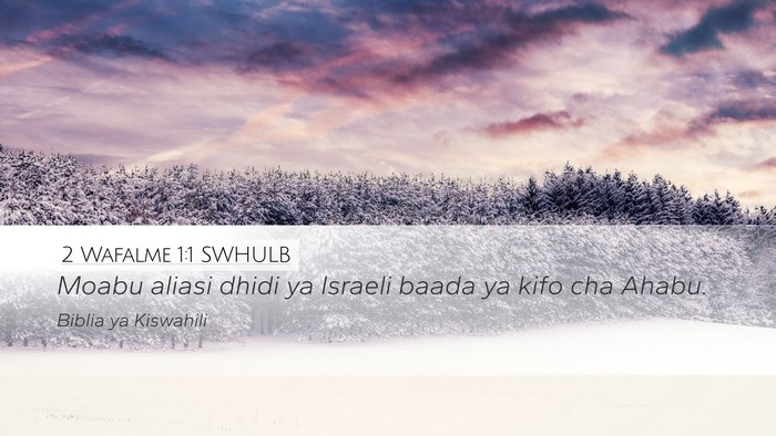 2 Wafalme 1:1 SWHULB Desktop Wallpaper - Moabu aliasi dhidi ya Israeli baada ya kifo cha - Desktop Bible Verse Wallpaper