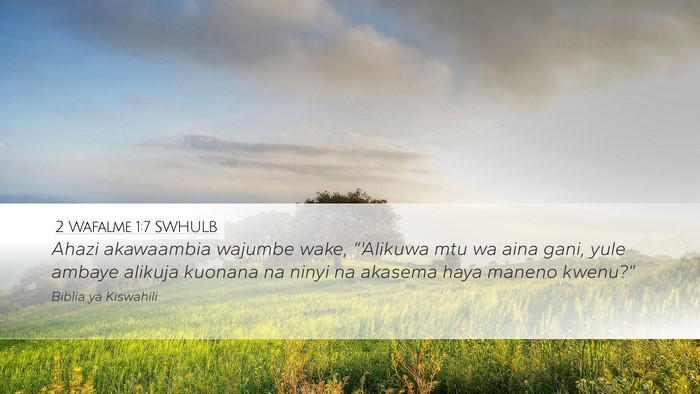 2 Wafalme 1:7 SWHULB Desktop Wallpaper - Ahazi akawaambia wajumbe wake, “'Alikuwa mtu wa - Desktop Bible Verse Wallpaper