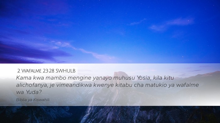 2 Wafalme 23:28 SWHULB Desktop Wallpaper - Kama kwa mambo mengine yanayo muhusu Yosia, kila - Desktop Bible Verse Wallpaper
