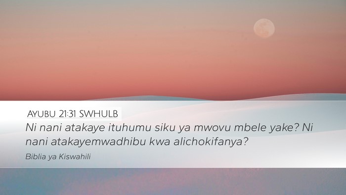 Ayubu 21:31 SWHULB Desktop Wallpaper - Ni nani atakaye ituhumu siku ya mwovu mbele yake? - Desktop Bible Verse Wallpaper