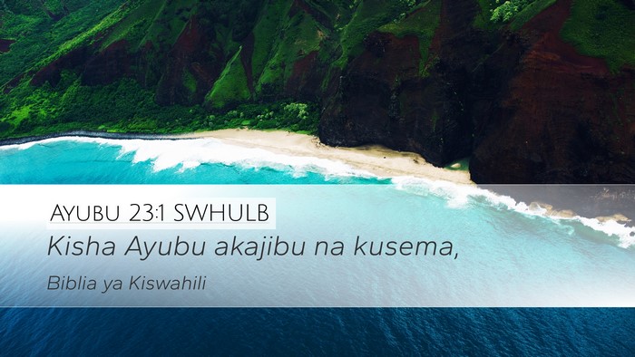 Ayubu 23:1 SWHULB Desktop Wallpaper - Kisha Ayubu akajibu na - Desktop Bible Verse Wallpaper