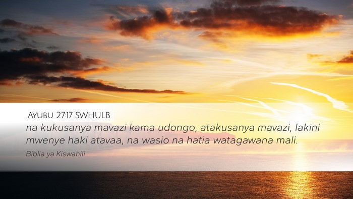 Ayubu 27:17 SWHULB Desktop Wallpaper - na kukusanya mavazi kama udongo, atakusanya - Desktop Bible Verse Wallpaper