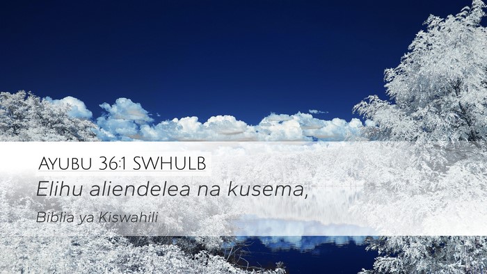 Ayubu 36:1 SWHULB Desktop Wallpaper - Elihu aliendelea na - Desktop Bible Verse Wallpaper
