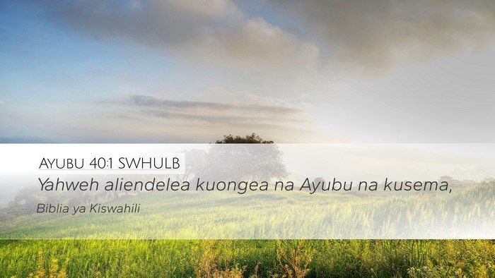 Ayubu 40:1 SWHULB Desktop Wallpaper - Yahweh aliendelea kuongea na Ayubu na - Desktop Bible Verse Wallpaper