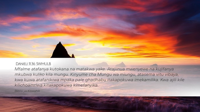 Danieli 11:36 SWHULB Desktop Wallpaper - Mfalme atafanya kutokana na matakwa yake. - Desktop Bible Verse Wallpaper