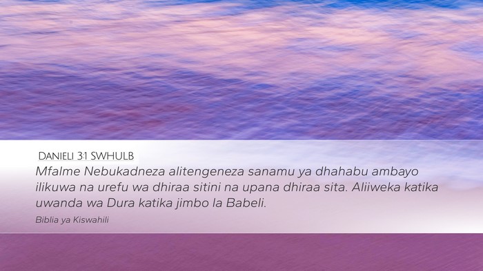 Danieli 3:1 SWHULB Desktop Wallpaper - Mfalme Nebukadneza alitengeneza sanamu ya dhahabu - Desktop Bible Verse Wallpaper